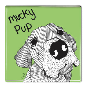 Mucky Pup! - Fridge Magnet